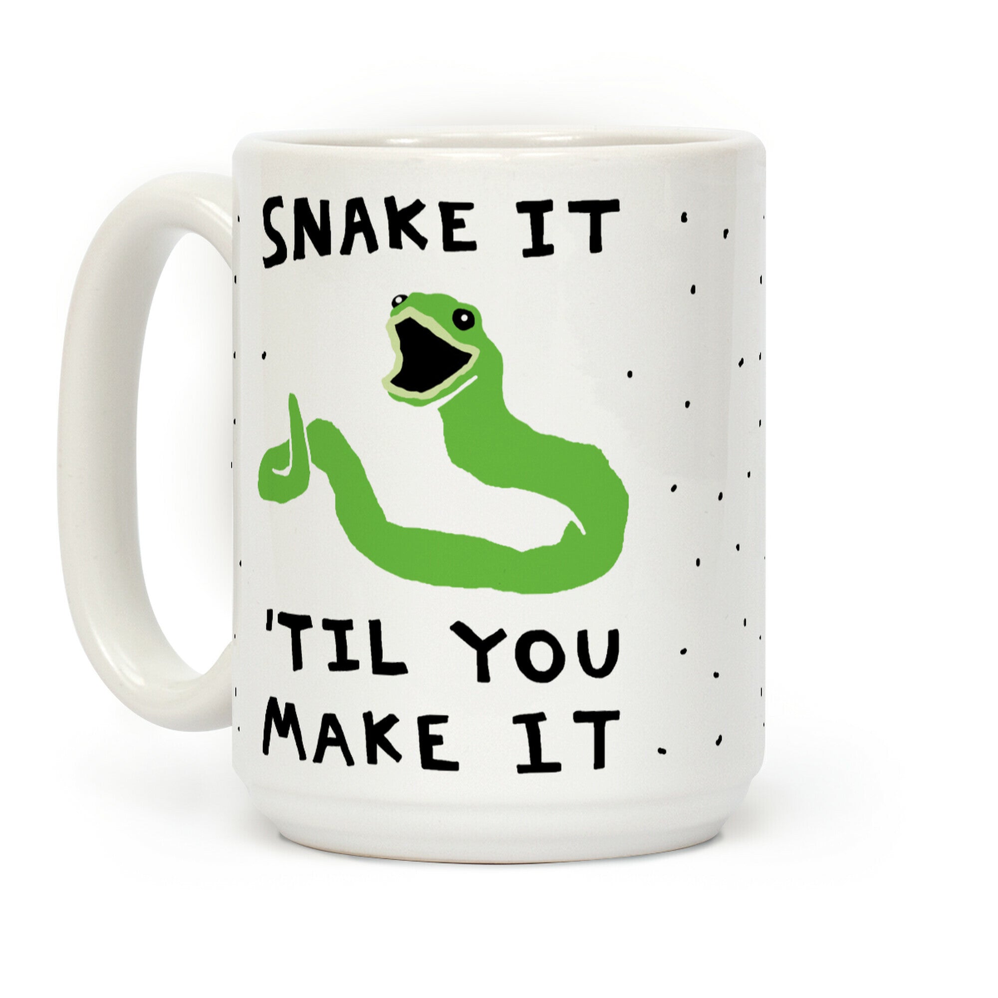 Snake It 'Til You Make It Coffee Mug
